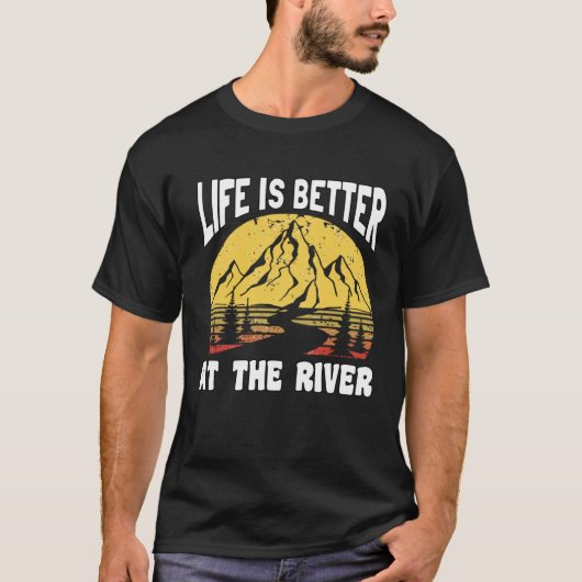 Life Is Better At The River for Fisherman T-Shirt (Vorderseite)