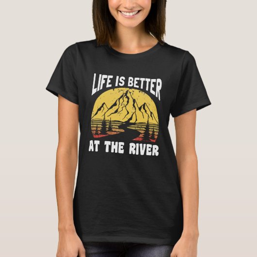 Life Is Better At The River for Fisherman T-Shirt (Vorderseite)