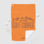 Life is Better Golf Course Zitat Orange Golfhandtuch (Insitu)