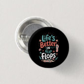 Life is Better in Flip-Flops – Fun Tropical Beach Button (Vorne & Hinten)