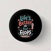 Life is Better in Flip-Flops – Fun Tropical Beach Button (Vorderseite)