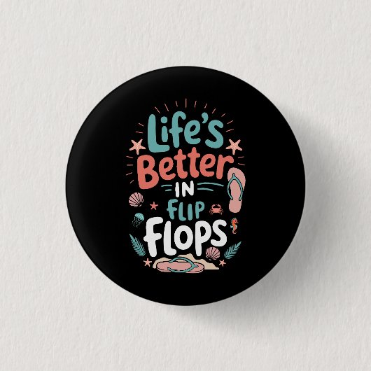 Life is Better in Flip-Flops – Fun Tropical Beach Button (Vorderseite)