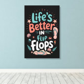 Life is Better in Flip-Flops – Fun Tropical Beach Leinwanddruck (Insitu (Holzboden))