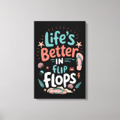 Life is Better in Flip-Flops – Fun Tropical Beach Leinwanddruck (Vorderseite)
