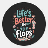 Life is Better in Flip-Flops – Fun Tropical Beach Runder Aufkleber (Vorderseite)