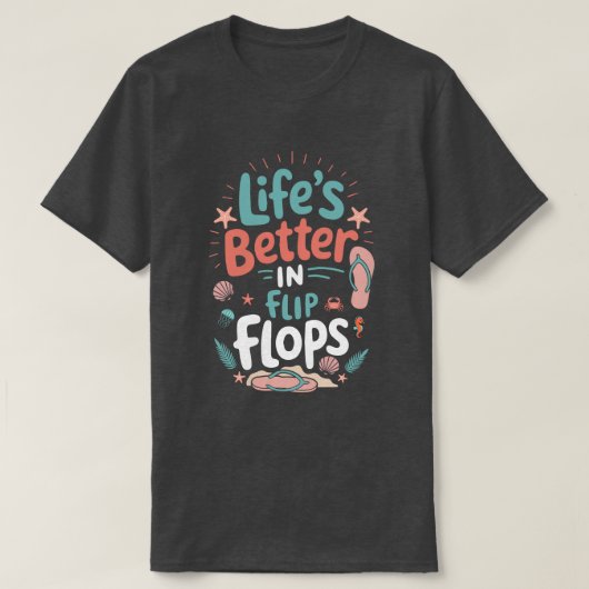 Life is Better in Flip-Flops – Fun Tropical Beach T-Shirt (Design vorne)