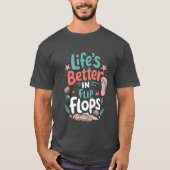 Life is Better in Flip-Flops – Fun Tropical Beach T-Shirt (Vorderseite)
