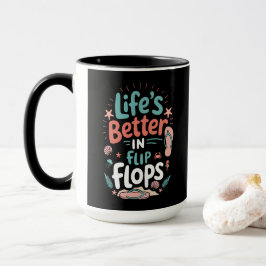 Life is Better in Flip-Flops – Fun Tropical Beach Tasse