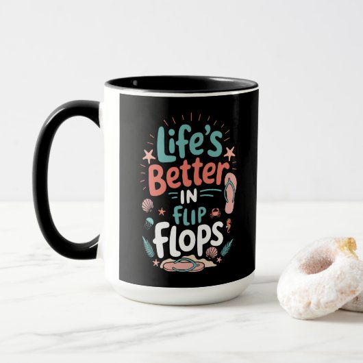 Life is Better in Flip-Flops – Fun Tropical Beach Tasse (Mit Donut)