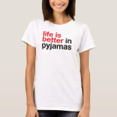 Life is Better in Pyjamas - Minimal Typography Tee (Vorderseite)
