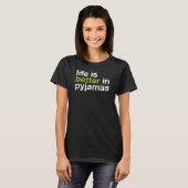 Life is Better in Pyjamas - Minimal Typography Tee (Vorne ganz)