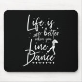 Life is Better Line Tanz Line Tanz Land Gif Mousepad (Vorne)