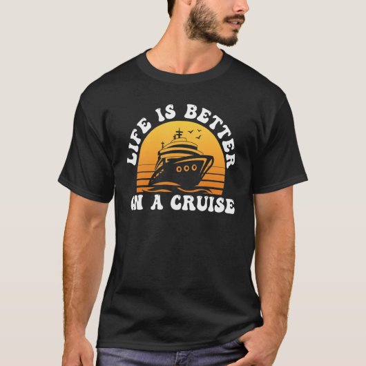 Life Is Better on a Cruise Cruising Vacation Lover T-Shirt (Vorderseite)