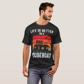 Life Is Better On A Houseboat House Boat Lake Boat T-Shirt (Vorne ganz)