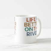Life Is Better On The River Kayaking Tubing Raftin Kaffeetasse (VorderseiteRechts)