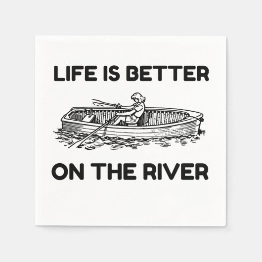 LIFE IS BETTER ON THE RIVER SERVIETTE (Vorderseite)