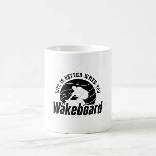 Life Is Better When You Wakeboarder Wakeboard Kaffeetasse