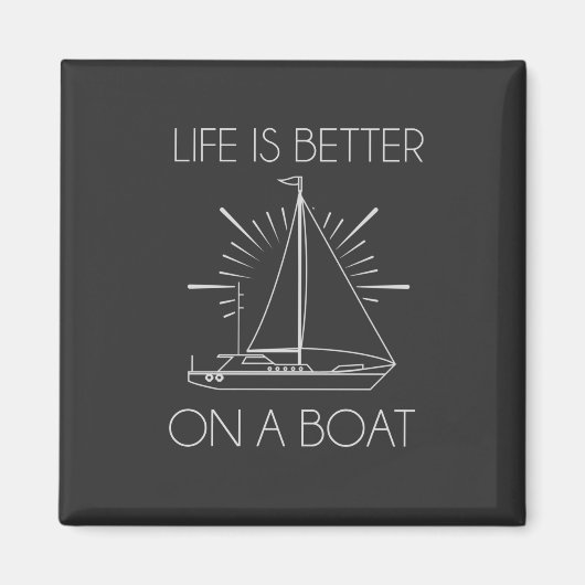 LIFE is Better Wir haben Boat Magnet (Vorne)
