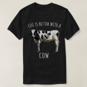 Life Is Better With A Black White Cow Farm Animal  T-Shirt (Design vorne)