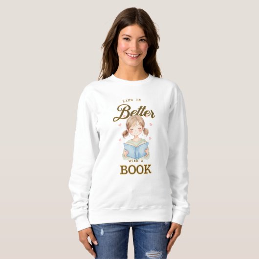 Life is Better with a Book Sweatshirt (Vorne ganz)