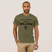 Life is better with a Bulldog T-Shirt (Vorne ganz)