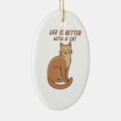 Life Is Better With a Cat – Cute Cat Lover Design Keramik Ornament (Rechts)