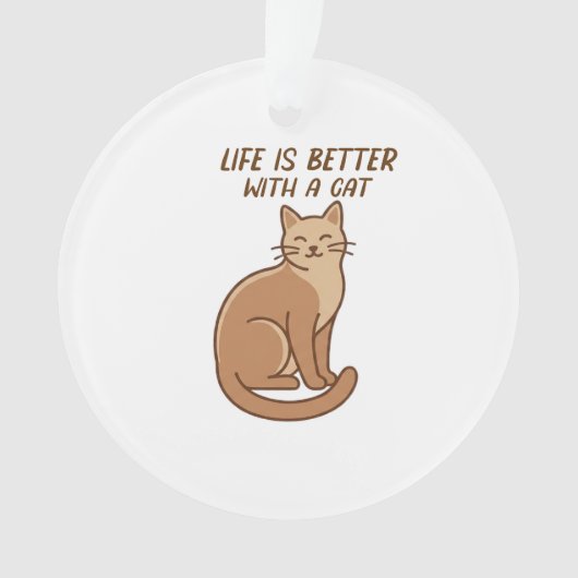 Life Is Better With a Cat – Cute Cat Lover Design Ornament (Vorderseite)