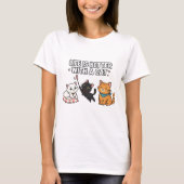 Life Is Better With A Cat T-Shirt (Vorderseite)