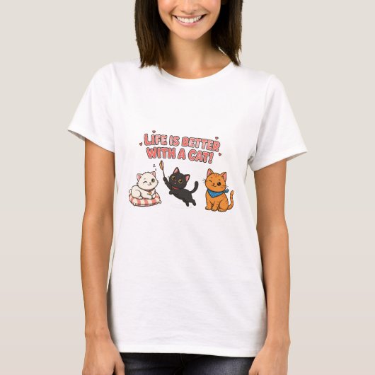 Life Is Better With a Cat! T-Shirt (Vorderseite)