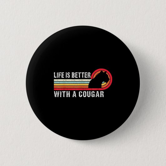 Life Is Better With A Cougar Funny Saying Cougars  Button (Vorderseite)