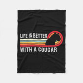 Life Is Better With A Cougar Funny Saying Cougars Fleecedecke (Vorderseite)
