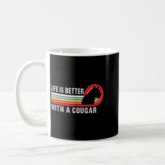Life Is Better With A Cougar Funny Saying Cougars  Kaffeetasse (Links)