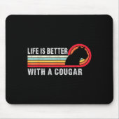 Life Is Better With A Cougar Funny Saying Cougars Mousepad (Vorne)