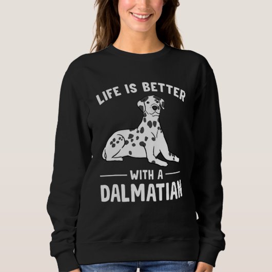 Life is Better with a Dalmatian Sweatshirt (Vorderseite)