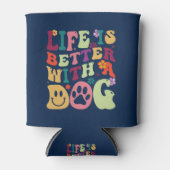 Life is better with a dog cool groovy typography dosenkühler (Vorderseite)