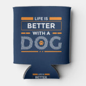 Life is better with a dog cool modern design dosenkühler (Vorderseite)