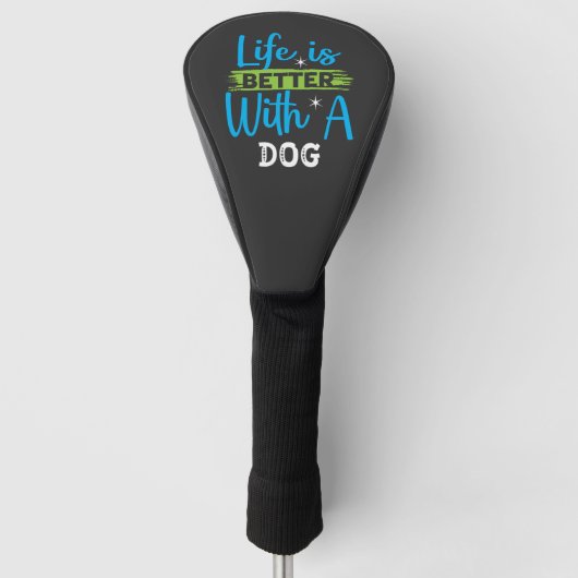 Life is better with a dog golf headcover (Vorderseite)