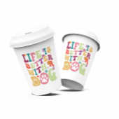 Life is better with a dog-groovy typography design pappbecher