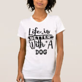 Life is better with a dog T-Shirt (Vorderseite)