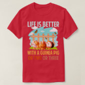 Life Is Better With A Guinea Pig Wheek Cavy Lover  T-Shirt (Design vorne)
