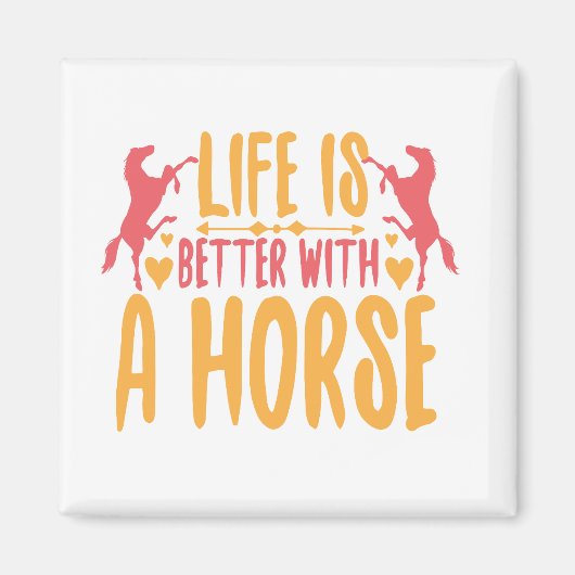 Life is Better With A Horse Magnet (Vorne)