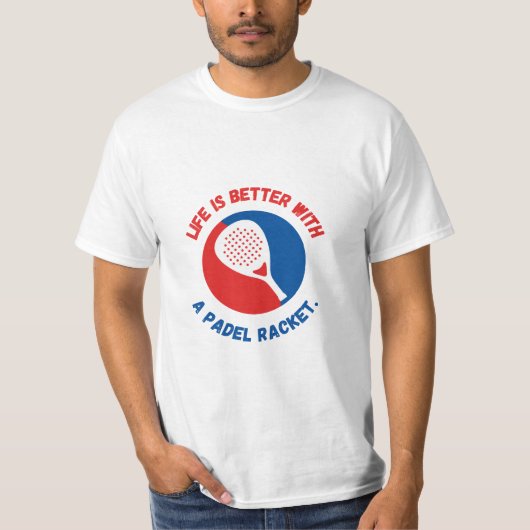 LIFE IS BETTER WITH A PADEL RACKET - T-SHIRT (Vorderseite)