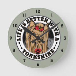 Life Is Better With A Yorkshire Dog Breed Runde Wanduhr