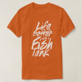 Life is better with an aquarium Classic TShirt (Design vorne)