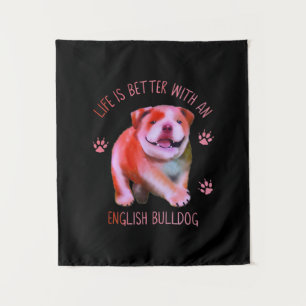 Life Is Better With An English Bulldog Funny Puppy Wandteppich