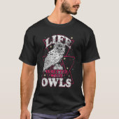 Life Is Better With An Owl Funny Owl Lover T-Shirt (Vorderseite)