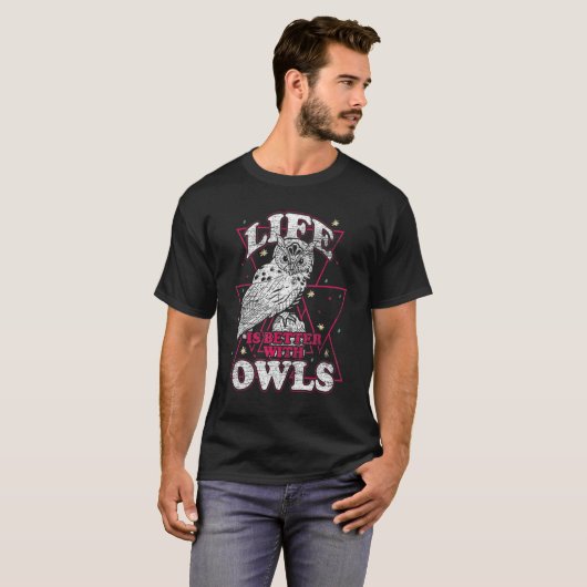 Life Is Better With An Owl Funny Owl Lover T-Shirt (Vorne ganz)