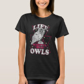 Life Is Better With An Owl Funny Owl Lover T-Shirt (Vorderseite)