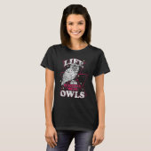 Life Is Better With An Owl Funny Owl Lover T-Shirt (Vorne ganz)