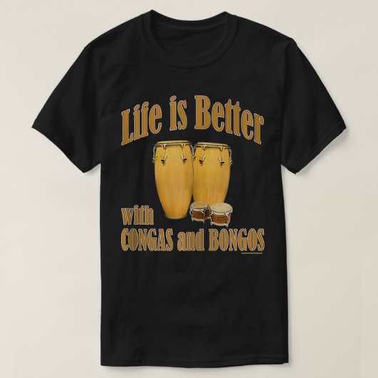 Life is better with conga drums and bongo drums pe T-Shirt (Design vorne)